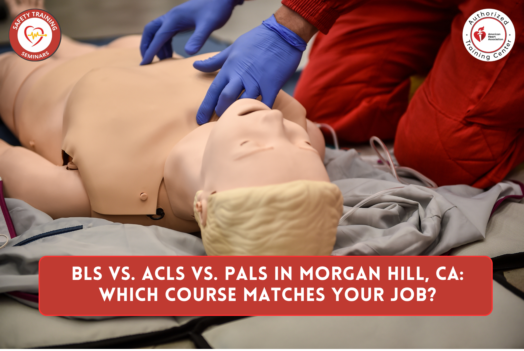 BLS vs. ACLS vs. PALS in Morgan Hill, CA: Which Course Matches Your Job?